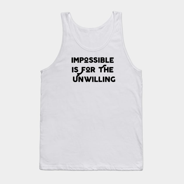 Impossible Is For The Unwilling Tank Top by Jitesh Kundra